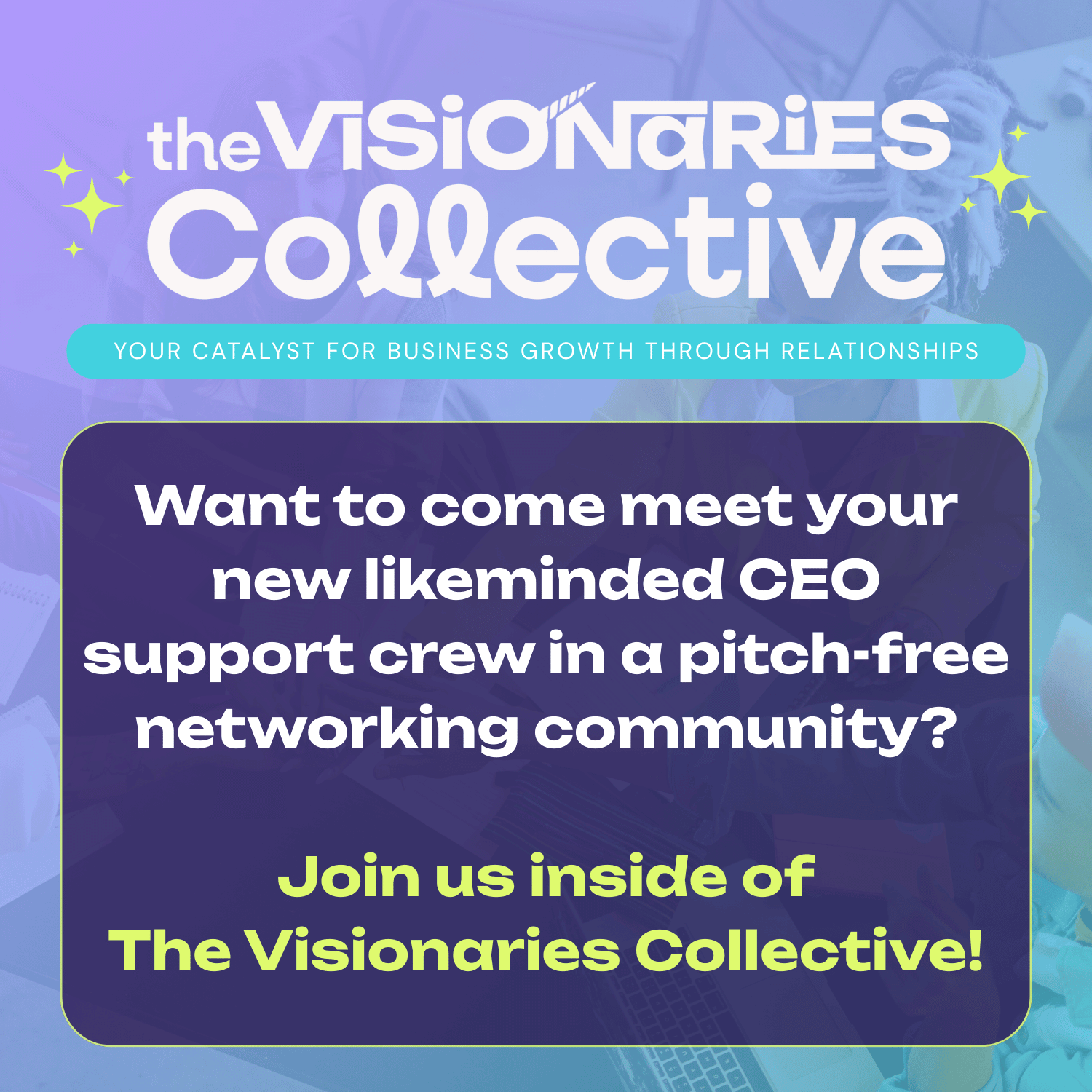 Want to come meet your new likeminded CEO support crew in a pitch-free networking community?</p>
<p>Join us inside of<br />
The Visionaries Collective!